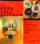 The Feng Shui Kitchen : The Philosopher's Guide to Cooking and Eating